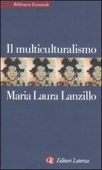 Il multiculturalismo di M. Laura Lanzillo edito da Laterza