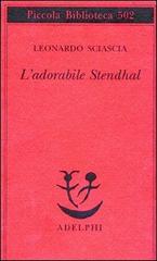 L' adorabile Stendhal di Leonardo Sciascia edito da Adelphi