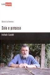 Solo e pensoso di Raffaele Castelli edito da Lampi di Stampa