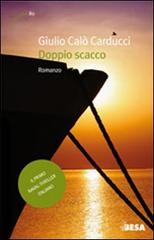 Doppio scacco di Giulio Calò Carducci edito da Salento Books
