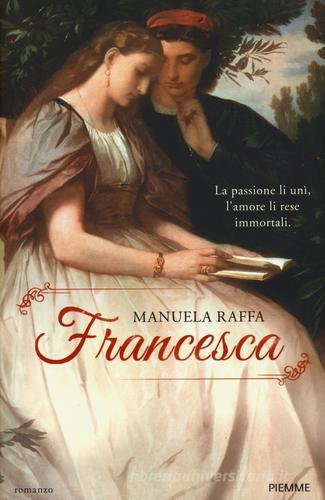 Francesca di Manuela Raffa edito da Piemme