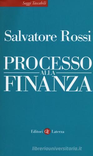 Processo alla finanza di Salvatore Rossi edito da Laterza