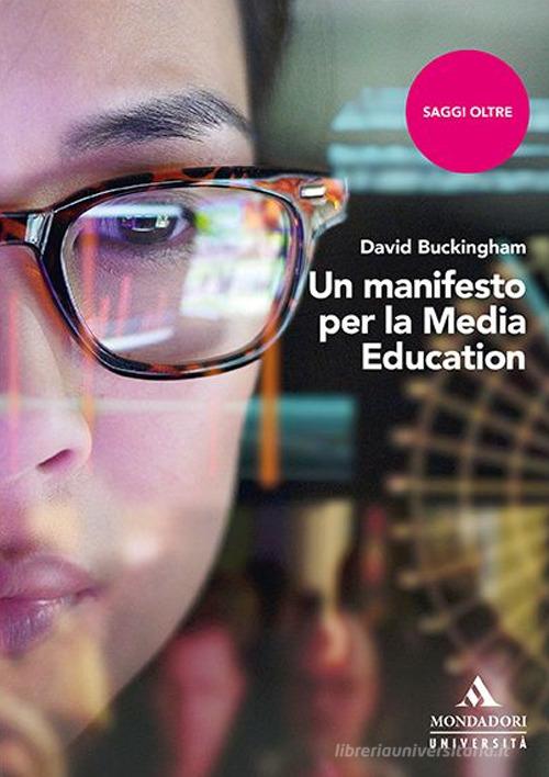 Un manifesto per la media education di David Buckingham edito da Mondadori Università