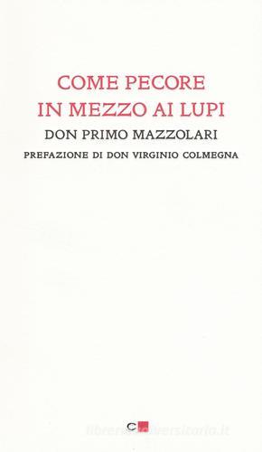 Come pecore in mezzo ai lupi di Primo Mazzolari edito da Chiarelettere