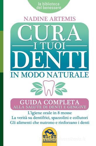 Cura i tuoi denti in modo naturale di Nadine Artemis, Victor Zeines edito da Macro Edizioni