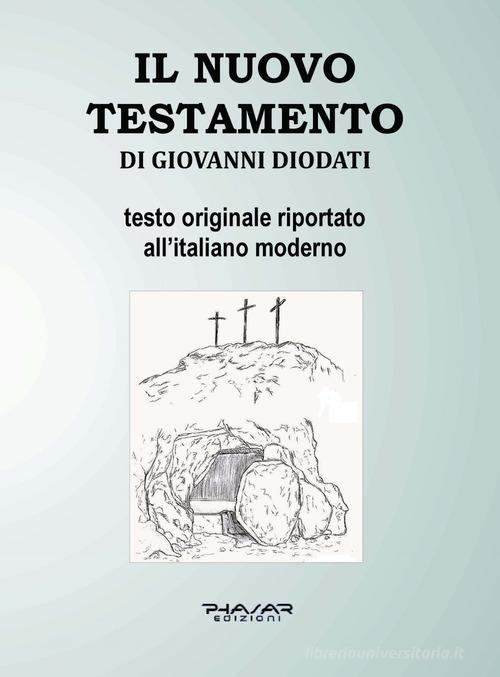 Il Nuovo Testamento di Giovanni Diodati edito da Phasar Edizioni