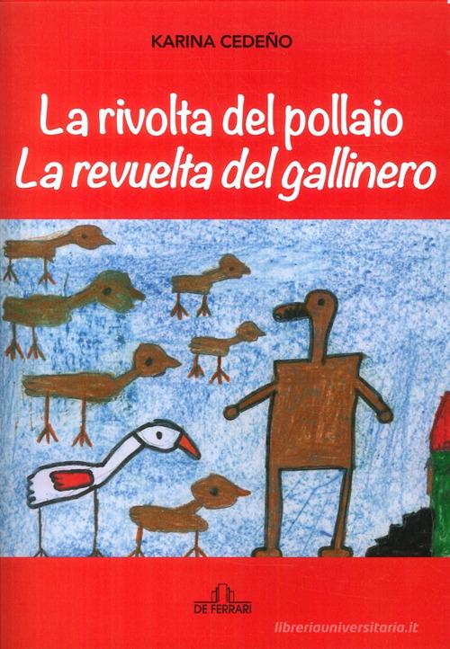 La rivolta del pollaio-La revuelta del gallinero. Ediz. italiana e spagnola di Karina Cedeño edito da De Ferrari