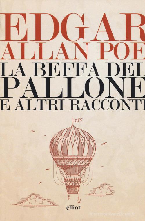 La beffa del pallone e altri racconti di Edgar Allan Poe edito da Elliot