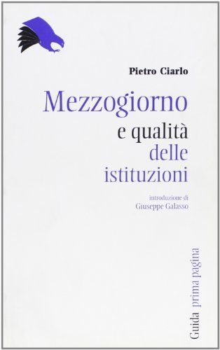 Mezzogiorno e qualità delle istituzioni di Pietro Ciarlo edito da Guida