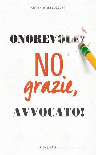 Onorevole? No, grazie avvocato! di Antonio Mazzocchi edito da Minerva Edizioni (Bologna)
