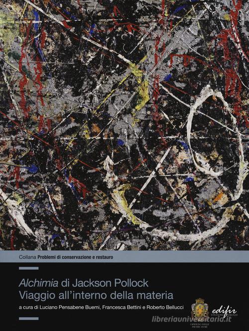 «Alchimia»di Jackson Pollock. Viaggio all'interno della materia. Ediz. a colori edito da EDIFIR