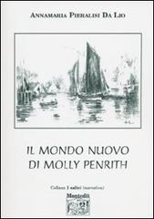 Il mondo nuovo di Molly Penrith di Annamaria Pieralisi Da Lio edito da Montedit
