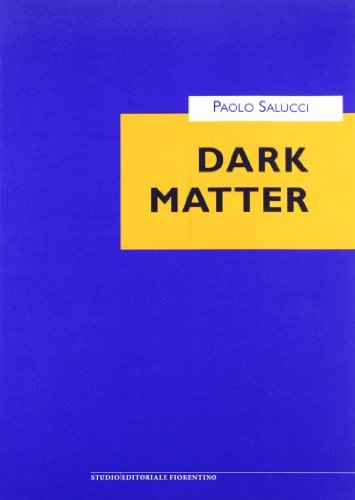 Dark matter. Proceedings of the 1st Italian conference on dark matter edito da Società Editrice Fiorentina