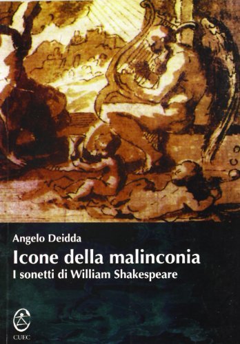 Icone della malinconia. I sonetti di William Shakespeare di Angelo Deidda edito da CUEC Editrice