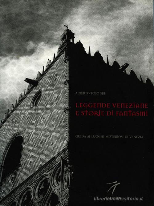 Libro Venetian legends and ghost stories. A guide to places of mystery in Venice di Alberto Toso Fei di Elzeviro