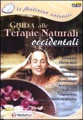 Guida alle terapie naturali occidentali. Con CD-ROM edito da Mediaport