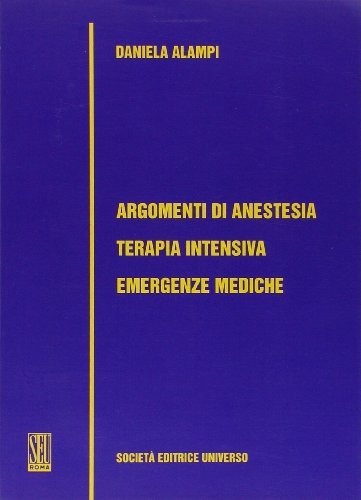 Argomenti di anestesia-terapia intensiva di Daniela Alampi edito da SEU