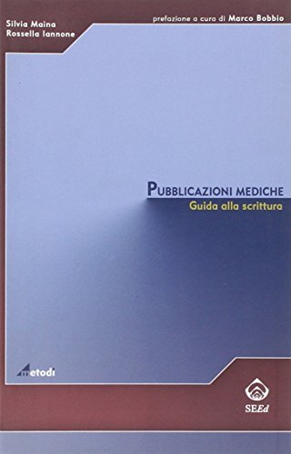 Pubblicazioni mediche. Guida alla scrittura di Silvia Maina, Rossella Iannone edito da SEEd