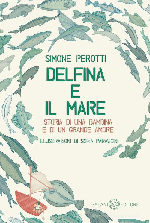 Delfina e il mare. Storia di una bambina e di un grande amore di Simone Perotti edito da Salani