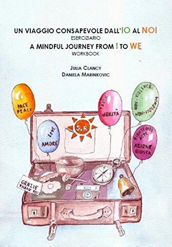 Un viaggio consapevole dall'IO al NOI. Eserciziaio-A mindful journey from I to WE. Workbook. Ediz. bilingue di Julia Clancy, Daniela Marinkovic edito da Tavas