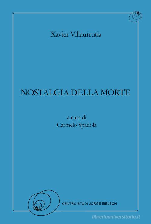 Nostalgia della morte. Ediz. italiana e spagnola di Xavier Villaurrutia edito da Centro Studi Jorge Eielson