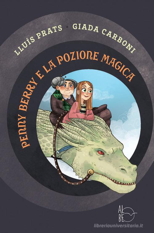 Penny Berry e la pozione magica di Lluís Prats Martínez edito da Albe Edizioni