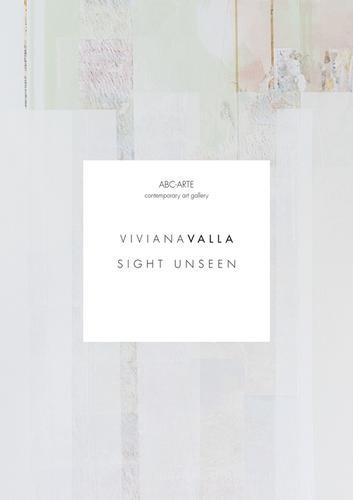 Sight unseen. Viviana Valla. Ediz. multilingue edito da ABC-Arte