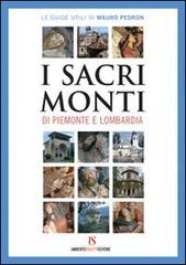 I sacri monti di Piemonte e Lombardia di Mauro Pedron edito da UmbertoSoletti Editore