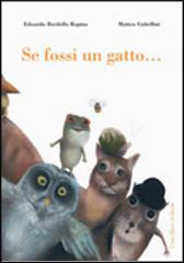 Se fossi un gatto... di Edoardo Bardella Rapino, Matteo Gubellini edito da Bohem Press Italia