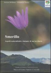 Smerillo. Aspetti naturalistici e botanici di un territorio di Antonio Di Renzo, Alessandro Tossici edito da Litoemme
