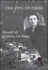 Una vita, un paese. Ricordi di Cristina De Rosa di Cristina De Rosa edito da Mreditori