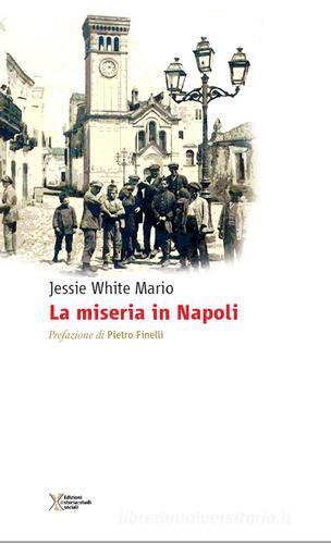La miseria in Napoli di Mario Jessie White edito da Ediz. Storia e Studi Sociali