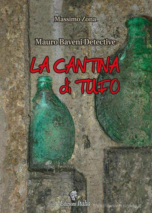 La cantina di tufo. Mauro Baveni Detective di Massimo Zona edito da Edizioni Italia