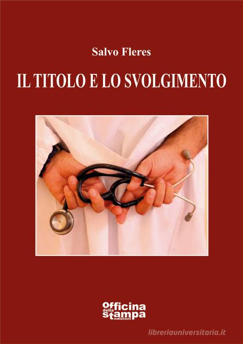 Libro Il titolo e lo svolgimento di Salvo Fleres Romanzi di Officina della stampa