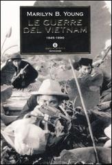 Le guerre del Vietnam. 1945-1990 di Marilyn B. Young edito da Mondadori