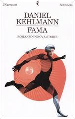 Fama. Romanzo in nove storie di Daniel Kehlmann edito da Feltrinelli