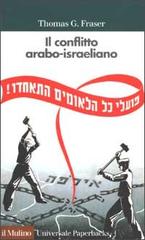 Il conflitto arabo-israeliano di Thomas G. Fraser edito da Il Mulino