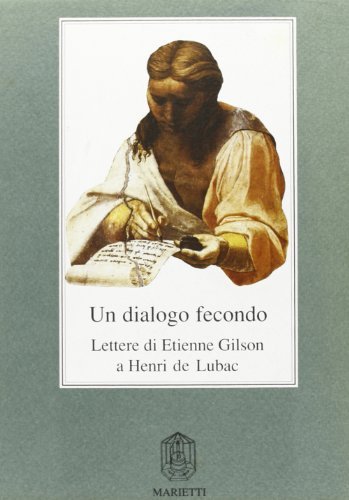 Un dialogo fecondo. Lettere di Etienne Gilson a Henri de Lubac di Étienne Gilson edito da Marietti 1820