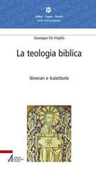 La teologia biblica. Itinerari e traiettorie di Giuseppe De Virgilio edito da EMP