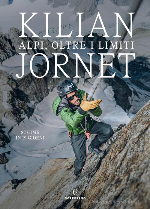 Alpi, oltre i limiti di Kilian Jornet edito da Solferino