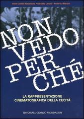 Non vedo perché. La rappresentazione cinematografica della cecità edito da Editoriale Giorgio Mondadori