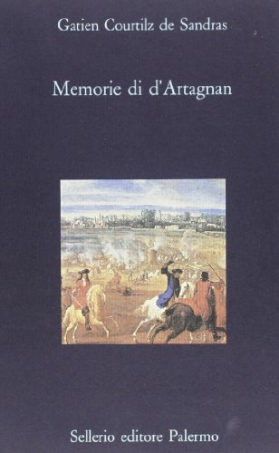 Memorie di d'Artagnan di Gatien Courtilz de Sandras edito da Sellerio Editore Palermo