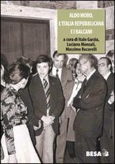 Aldo Moro, l'Italia repubblicana e i Balcani 1963-1978 edito da Salento Books