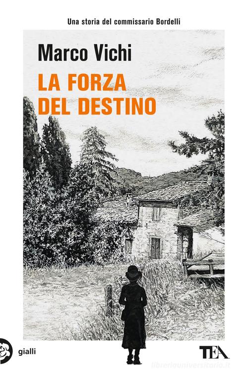 La forza del destino. Un'indagine del commissario Bordelli di Marco Vichi edito da TEA