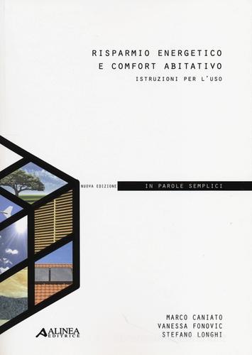 Risparmio energetico e comfort abitativo. Istruzioni per l'uso. In parole semplici di Marco Caniato, Vanessa Fonovic, Stefano Longhi edito da Alinea