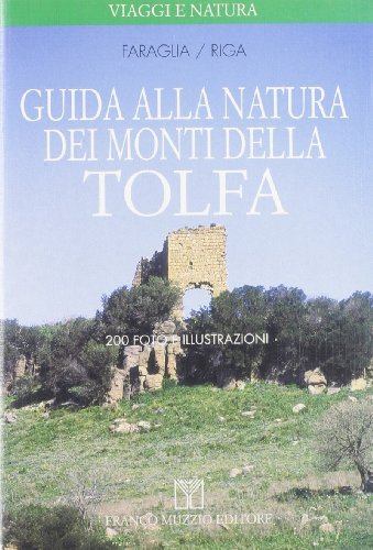 Guida alla natura dei monti della Tolfa di Elisabetta Faraglia, Francesco Riga edito da Franco Muzzio Editore