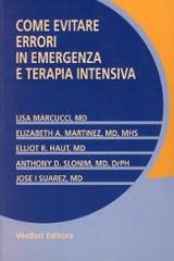 Come evitare errori in emergenza e terapia intensiva di L. Mercucci, E. A. Martinez edito da Verduci