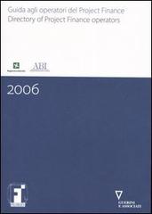 Guida agli operatori del project finance-Directory of project finance operators 2006 edito da Guerini e Associati