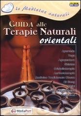 Guida alle terapie naturali orientali. Con CD-ROM edito da Mediaport