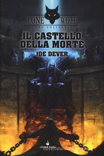 Il castello della morte. Lupo Solitario. Serie MagnaKai vol.7 di Joe Dever edito da Vincent Books